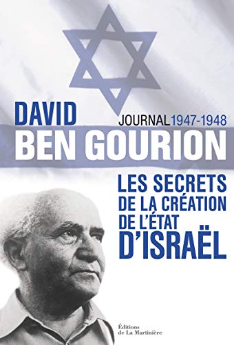 David Ben Gourion: Les secrets de la création de l'Etat d'Israël, journal 1947-1948