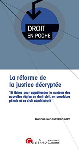 La réforme de la Justice décryptée: Pour une justice plus rapide, plus efficace et plus moderne au service des justiciables - Le point sur la loi du ... 2018-2022 et de réform e de la justice