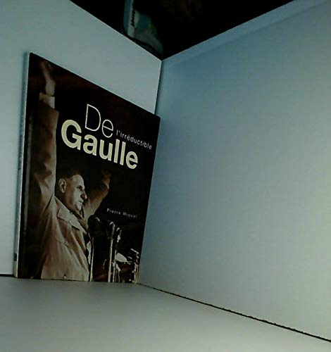 De Gaulle l'Irreductible