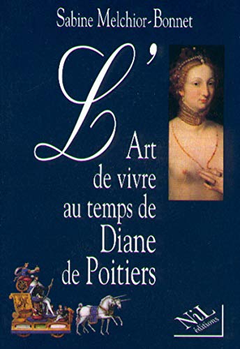 L'Art de vivre au temps de Diane de Poitiers