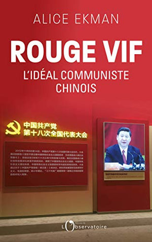 Rouge vif: L'idéal communiste chinois