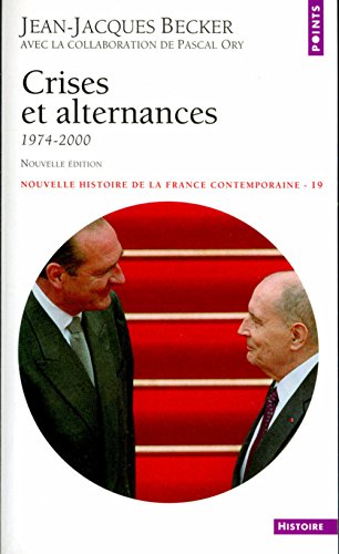 Nouvelle Histoire de la France contemporaine, tome 19 : crises et alternances, 1974-1995