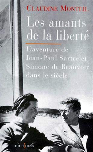 Les Amants de la liberté: L'Aventure de Jean-Paul Sartre et Simone de Beauvoir dans le siècle