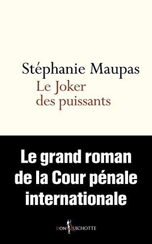 Le Joker des puissants: Le grand roman de la Cour pénale internationale