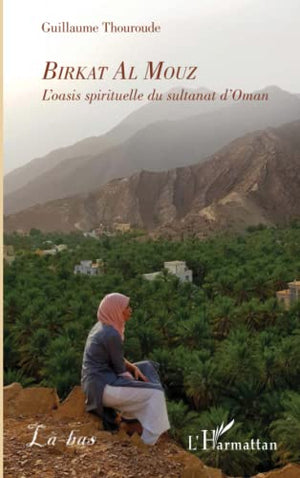 Birkat Al Mouz: L'Oasis spirituelle du Sultanat d'Oman