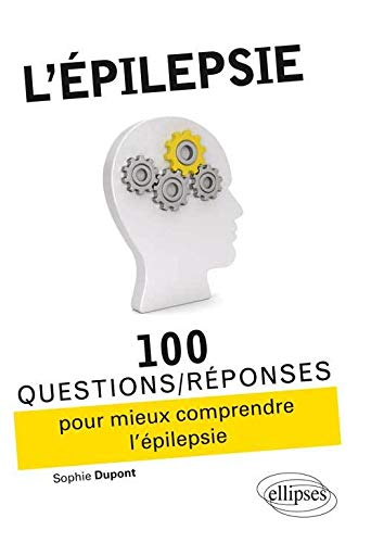 l'Épilepsie 100 Questions/Réponses Pour Mieux Comprendre