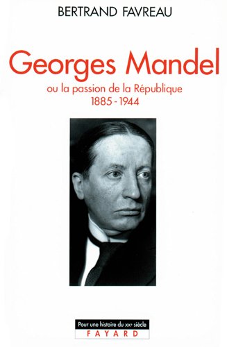 Georges Mandel, ou, La passion de la République 1885-1944