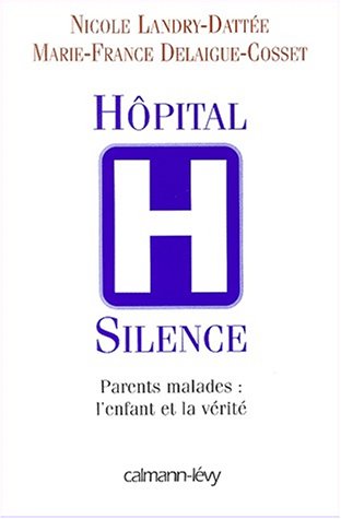 Hopital Silence. Parents Malades : L'Enfant Et La Verite
