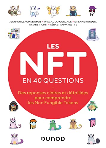 Les NFT en 40 questions: Des réponses claires et détaillées pour comprendre les Non Fungible Tokens