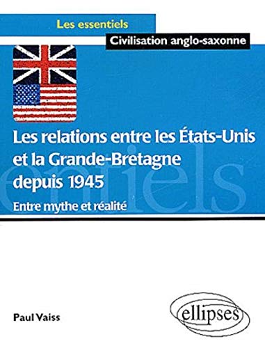 Les relations entre les Etats-Unis et la Grande Bretagne depuis 1945 : Entre mythe et réalité
