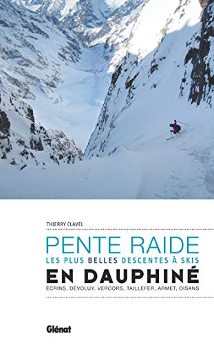 Ski de pente raide en Dauphiné: Les plus belles descentes