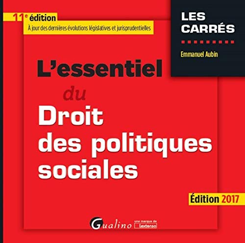 L'ESSENTIEL DU DROIT DES POLITIQUES SOCIALES - 11ÈME ÉDITION: À JOUR DES DERNIÈRES ÉVOLUTIONS LÉGISLATIVES ET JURISPRUDENTIELLES