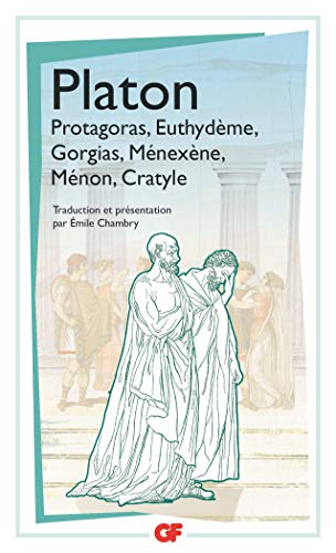 Protagoras - Euthydème - Gorgias - Ménexène - Ménon - Cratyle