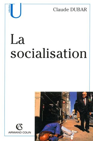 La socialisation. Construction des identités sociales et professionnelles, 3ème édition