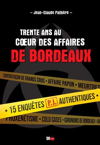 Trente Ans Au Coeur Du Crime À Bordeaux