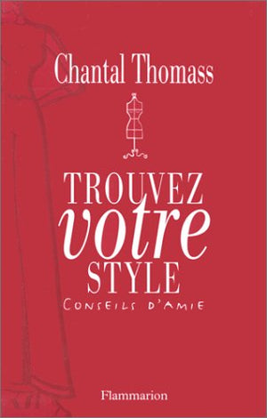 TROUVEZ VOTRE STYLE. Conseils d'amie