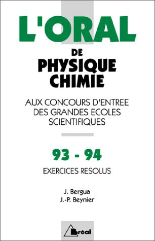 L'ORAL DE PHYSIQUE-CHIMIE AUX CONCOURS D'ENTREE DES GRANDES ECOLES SCIENTIFIQUES 1993-1994. Exercices résolus