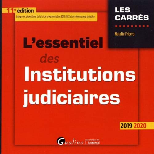 L'essentiel des institutions judiciaires: Intègre les dispositions de la loi du 23mars 2019 de programmation 2018-2022 et de réforme de la justice (2019-2020)