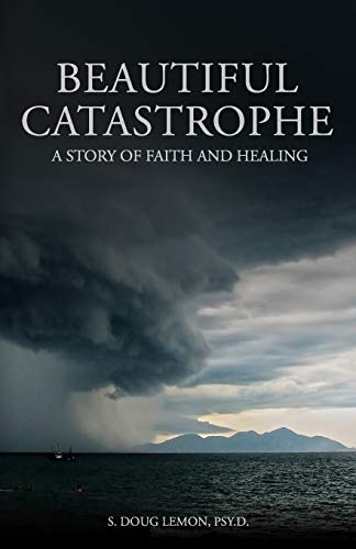 Beautiful Catastrophe: A Story of Faith and Healing