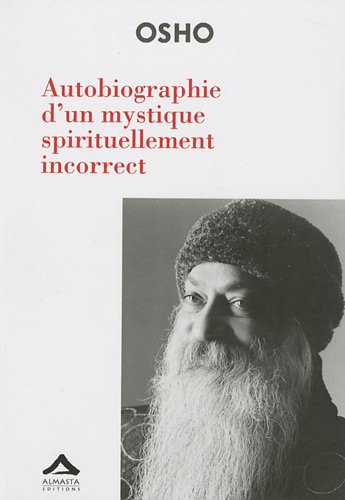 Autobiographie d'un mystique spirituellement incorrect