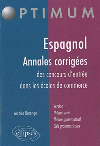 Espagnol Toutes les Annales Corrigées Concours Entrée Ecoles de Commerce Version Thème Suivi & Gram.