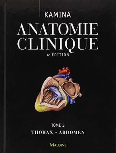 Anatomie clinique. Tome 3: thorax, abdomen, 4e ed.