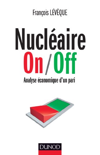 Nucléaire On/Off - Analyse économique d'un pari - Prix Marcel Boiteux 2013: Analyse économique d'un pari - Prix Marcel Boiteux 2013