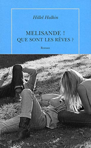 Melisande ! Que sont les rêves ?