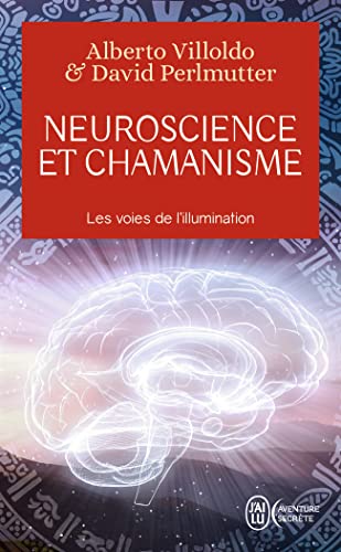 Neuroscience et chamanisme: Les voies de l’illumination
