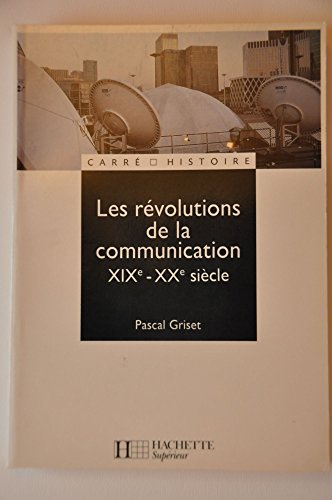 Les Révolutions de la communication XIXe-XXe siècle