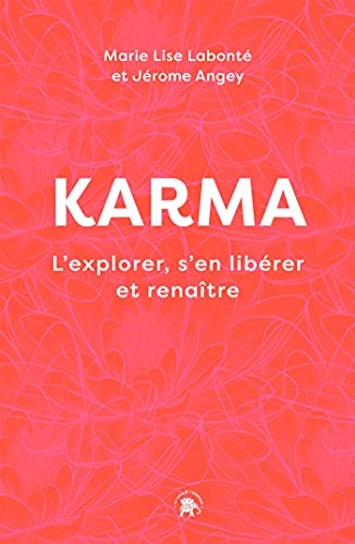 Karma: L'explorer, s'en libérer et renaître