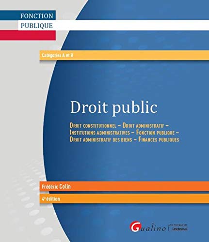 DROIT PUBLIC 4EME EDITION: DROIT CONSTITUTIONNEL - DROIT ADMINISTRATIF ET INSTITUTIONS ADMINISTRATIVES - FO