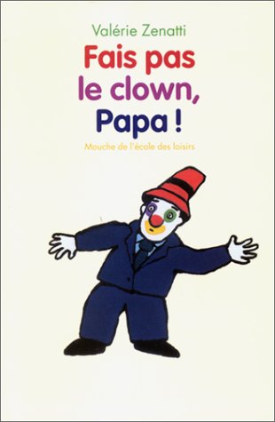 Fais pas le clown, papa!