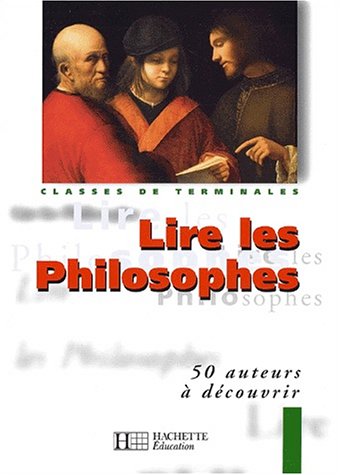 Lire les philosophes : 50 auteurs à découvrir