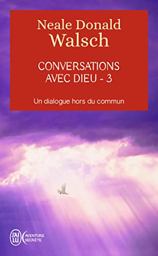 Conversations avec Dieu - Un dialogue hors du commun (Tome 3): Un dialogue hors du commun