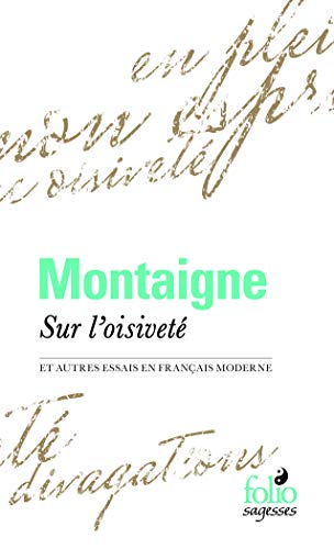 Sur l'oisiveté et autres Essais en français moderne: et autres Essais en français moderne
