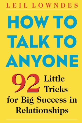 How to Talk to Anyone: 92 Little Tricks for Big Success in Relationships.