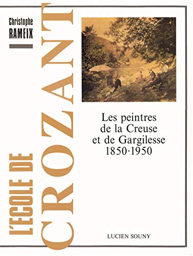 L'école de Crozant. Les peintres de la Creuse et de Gargilesse 1850-1950