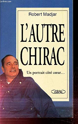 L'autre Chirac: Un portrait côté coeur