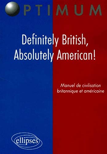 Definitely British, Absolutely American! - Manuel de civilisation britannique et américaine