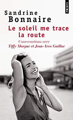 Le Soleil me trace la route: Conversations avec Tiffy Morgue et Jean-Yves Gaillac