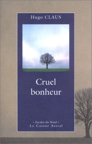 Cruel bonheur (édition bilingue français/néerlandais)