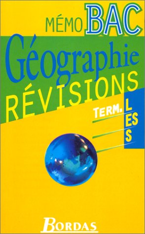 GEOGRAPHIE TERMINALE L, ES, S. Révisions