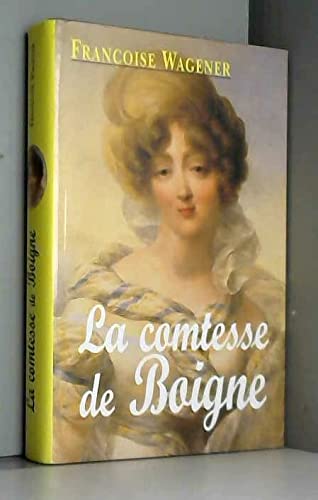 La comtesse de Boigne : 1781-1866