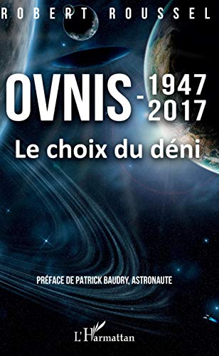 Ovnis: 1947-2017 Le choix du déni