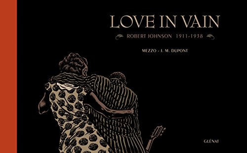 Love in Vain: Robert Johnson - 1911-1938