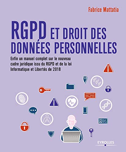RGPD et droit des données personnelles: Enfin un manuel complet sur le nouveau cadre juridique issu RGPD et de la loi informatique et libertés de 2018