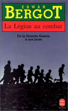 La Légion au combat. De la Grande Guerre à nos jours