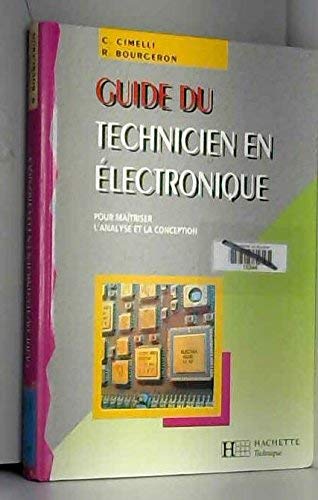 Guide Du Technicien En Electronique. Pour Maitriser L'Analyse Et La Conception