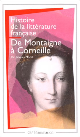 Histoire de la littérature française: De Montaigne à Corneille (3)